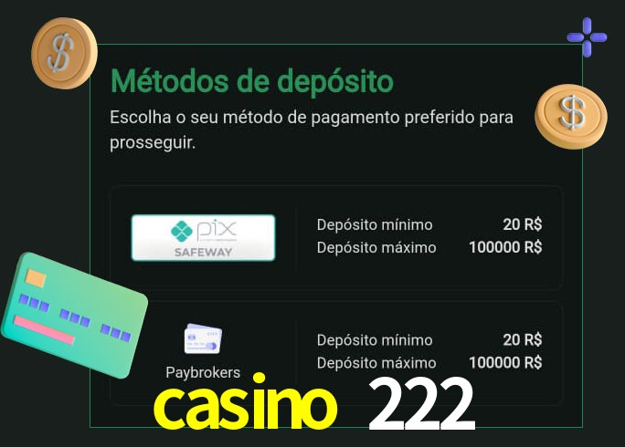 O cassino casino 222 oferece uma grande variedade de métodos de pagamento