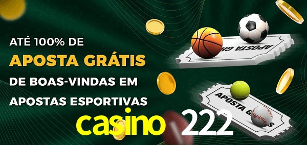 casino 222 Ate 100% de Aposta Gratis